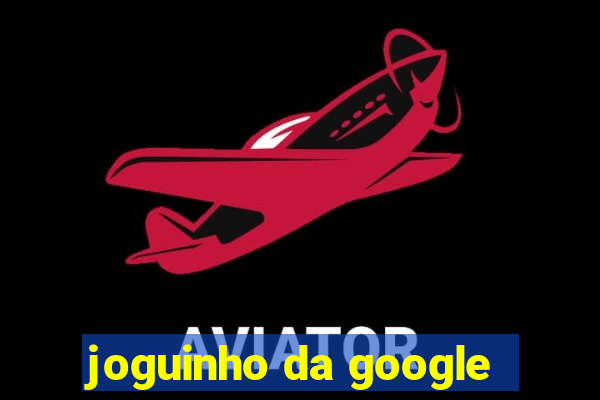 joguinho da google